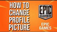 How To Change Profile Picture Epic Games Tutorial