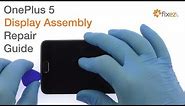 OnePlus 5 Display Assembly Repair Guide - Fixez.com