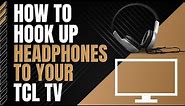 How To Connect Headphones to any TCL TV