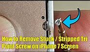 How to Remove Stuck / Stripped Tri-Point Screw on iPhone 7 Screen