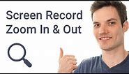 How to Zoom In & Out on Screen Recording