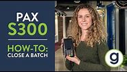 How To Close Batch Pax S300 Credit Card Terminal | Gravity Payments Support