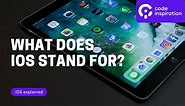 WHAT DOES IOS STAND FOR?