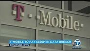 T-Mobile settles to pay $350M to customers in data breach l ABC7