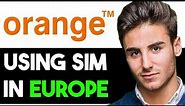 HOW TO USE ORANGE SIM CARD IN EUROPE 2023! (FULL GUIDE)