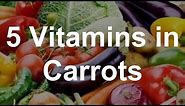 5 Vitamins in Carrots