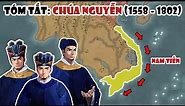 Tóm tắt: Chúa Nguyễn (1558 - 1802) | Quá trình NAM TIẾN mở mang bờ cõi | Lịch sử Việt Nam