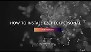 How to install ezCheckPersonal on Windows