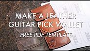 Making A Leather GUITAR PICK WALLET | FREE PDF PATTERN!