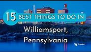 Things to do in Williamsport, Pennsylvania