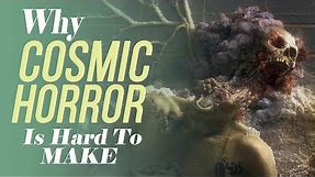 Why Cosmic Horror is Hard To Make