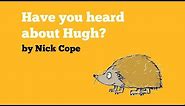 have you heard about Hugh ? (the hedgehog song)