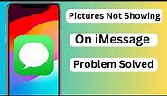 iMessage Pictures not Showing iOS 17 | How to fix iMessage Photos not downloading on iPhone