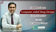 Computer aided Drug Design (CADD) | Complete Course Overview | Lecture 32 | Dr. Muhammad Naveed