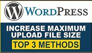 WordPress Tutorial- How to Increase Maximum Upload File Size in WordPress- 3 Best Methods