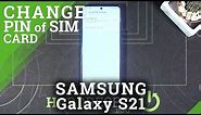 How to Remove SIM PIN from SIM Card on Samsung Galaxy S21