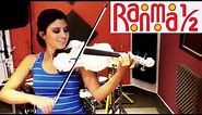 RANMA 1/2 (Opening 1) ❤ VIOLIN ANIME COVER!