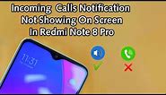 Incoming Calls Not Showing On Screen in Redmi Note 8 Pro Here is How to fix