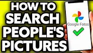 How To Search People's Pictures on Google Photos [Easy!]