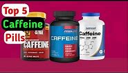 ✅ Top 5: Best Caffeine Pills For Energy 2023 [Reviewed & Buying Guide]