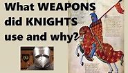 What Weapons Did Medieval Knights Use And Why?