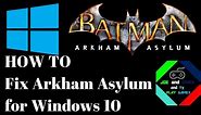 HOW TO Run Batman: Arkham Asylum on Windows 10 (Steam)