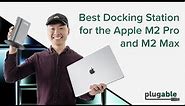 Best Docking Station for the Apple M2 Pro and M2 Max
