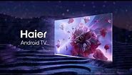 Introducing Haier's new Android LED TVs | Inspired Living