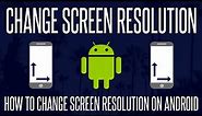 How to Change Screen Resolution on Android Phone or Tablet