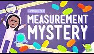 Measurement Mystery: Crash Course Kids #9.2
