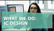 What we do: IC Design
