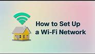 How to Set Up a Wi-Fi Network