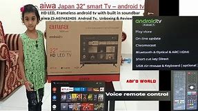 ANDROID TV/LED/ TV AIWA Japan 32" HD Frameless tv built in soundbar Unboxing & Review