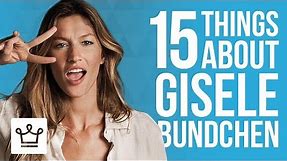 15 Things You Didn't Know About Gisele Bundchen
