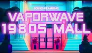 The Ultimate 80s Mall Experience: A Vaporwave and Synthwave Mix for Relaxing, Studying and Sleeping