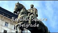 Republic Square, Belgrade Serbia