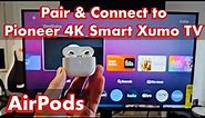 AirPods: how to Pair & Connect to Pioneer 4K smart Xumo TV (via Bluetooth)