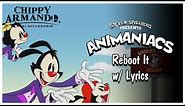 Animaniacs (2020) Reboot It w/ Lyrics (High Quality Audio)