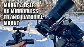 Mounting a DSLR or Mirrorless Camera on an Equatorial Mount