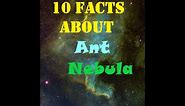 Discovering the Cosmos: 10 Fascinating Facts about the Ant Nebula