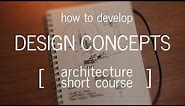 Architecture Short Course: How to Develop a Design Concept