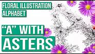 Floral Illustration Alphabet | How to Draw "A" Using Aster Flowers