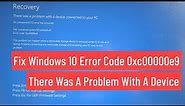 Fix Windows 10 Error Code 0xc00000e9 There was a problem with a device connected (Solved)