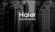 Haier Appliances, Born for the City