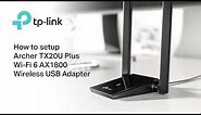 How to Setup Archer TX20U Plus - Wi-Fi 6 AX1800 High Gain USB Wireless Adapter