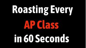 Roasting Every AP Class in 60 Seconds