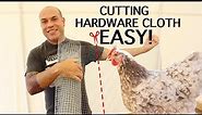Cutting Hardware Cloth - Save Your Hand with This