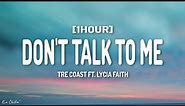 Tre Coast - Don't Talk to Me ft. Lycia Faith (Lyrics) [1HOUR]