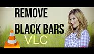 How To Remove Black Bars from Videos using VLC