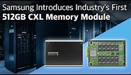 Samsung Electronics Introduces Industry's First 512GB CXL Memory Module | Press Release